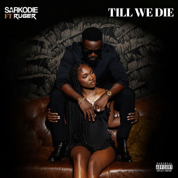 Sarkodie - Till We Die feat. Ruger (Video) Download Mp3